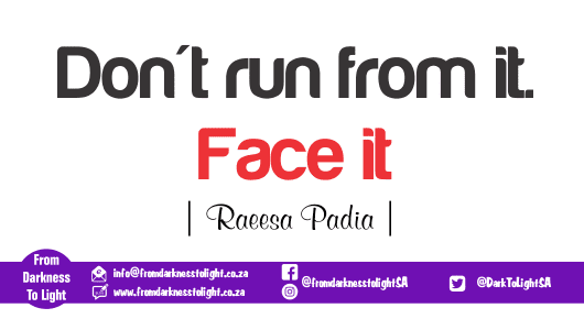 Don't run from it. Face it: Whenever you find yourself in a difficult situation, trapped and unable to see the pathway to exit that dark hole.